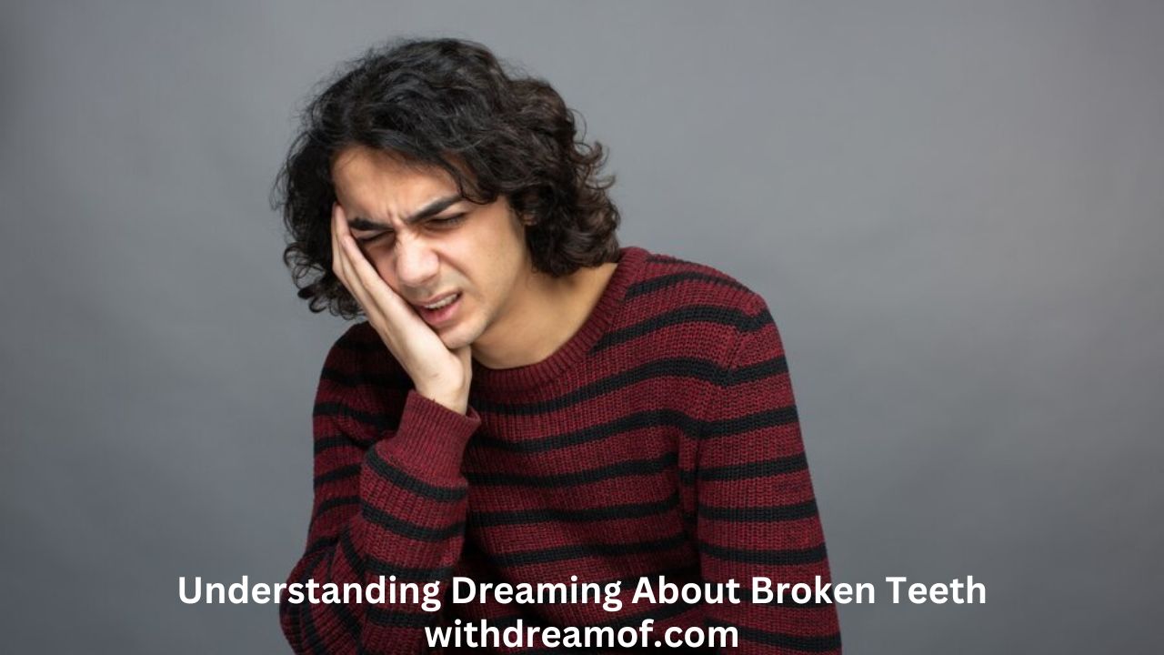 Understanding Dreaming About Broken Teeth