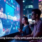 Revolutionizing Connectivity with www GravityInternetNet