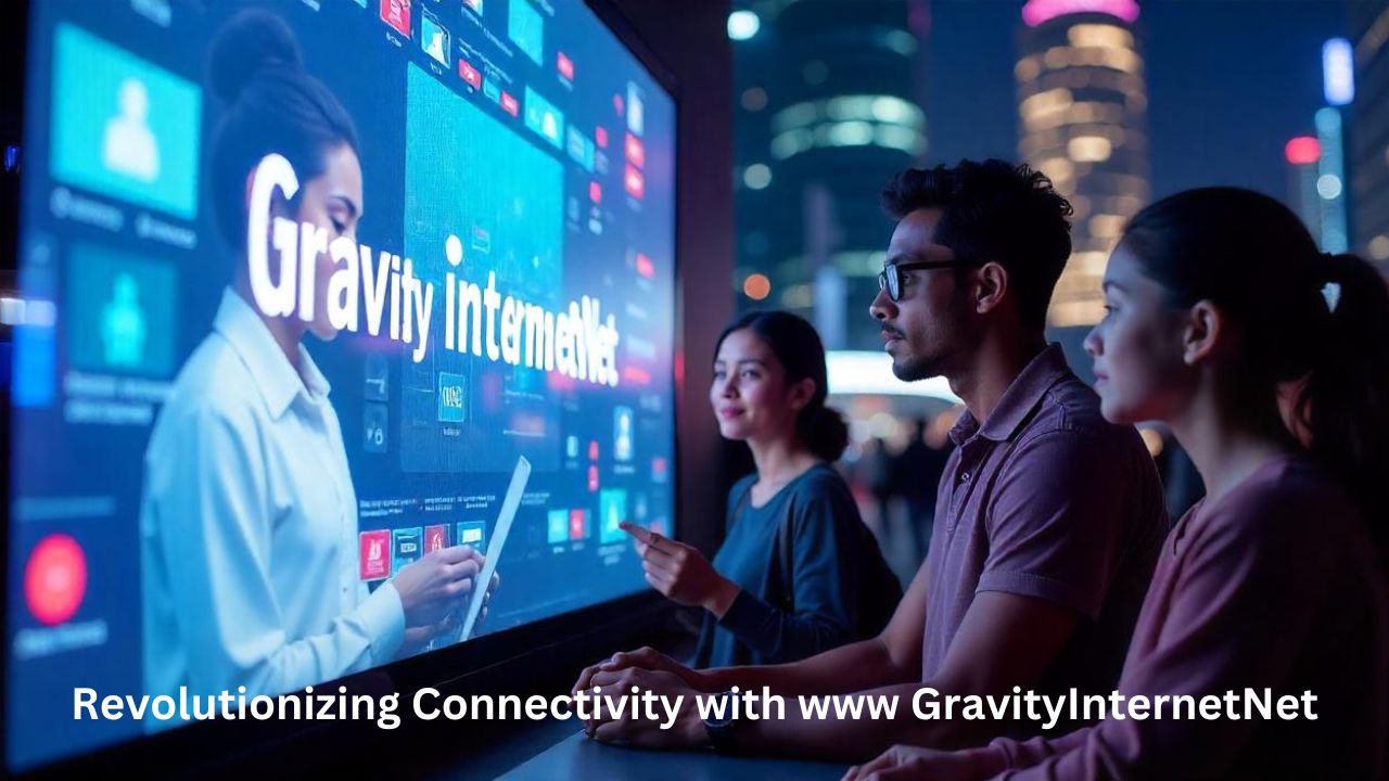 Revolutionizing Connectivity with www GravityInternetNet