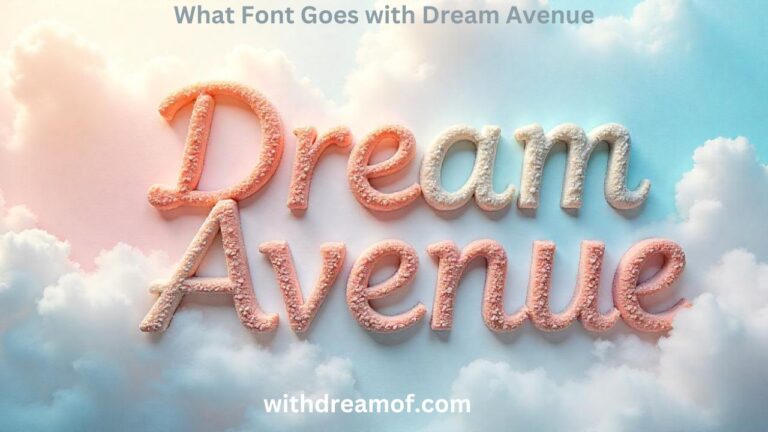 What Font Goes with Dream Avenue: Best Pairing Options for Stunning Design