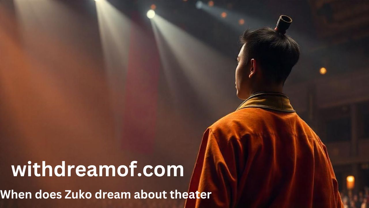 When Does Zuko Dream About Theater